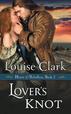 Milenecký uzel (Série Srdce vzpoury, kniha 2) - Lover's Knot (Hearts of Rebellion Series, Book 2)