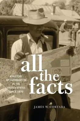 Všechna fakta: Dějiny informací ve Spojených státech od roku 1870 - All the Facts: A History of Information in the United States Since 1870