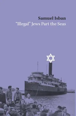 Nelegální“ Židé rozdělují moře“ - Illegal