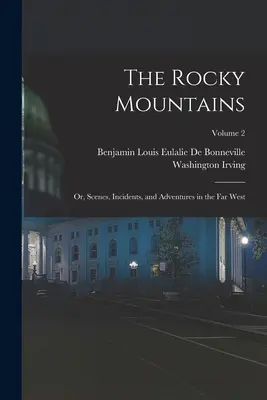 Skalisté hory: Aneb scény, příhody a dobrodružství na dalekém západě; 2. díl - The Rocky Mountains: Or, Scenes, Incidents, and Adventures in the Far West; Volume 2