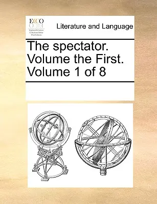 The Spectator. Svazek první. Svazek 1 z 8 - The Spectator. Volume the First. Volume 1 of 8