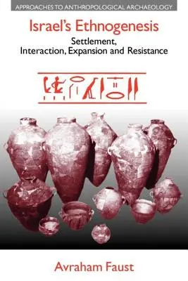 Etnogeneze Izraele: Osídlování, interakce, expanze a odpor - Israel's Ethnogenesis: Settlement, Interaction, Expansion and Resistance