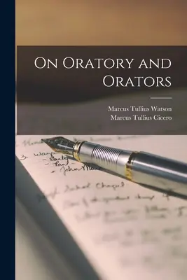 O řečnictví a řečnících - On Oratory and Orators