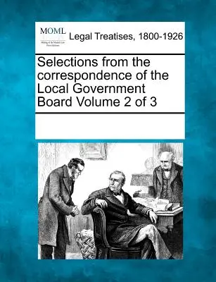 Výběr z korespondence Rady místní samosprávy Svazek 2 z 3 - Selections from the Correspondence of the Local Government Board Volume 2 of 3