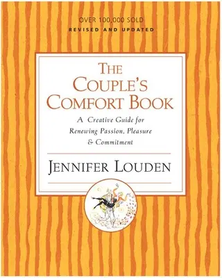 Kniha útěchy pro páry: Knížka pro páry: Kreativní průvodce pro obnovení vášně, rozkoše a závazku. - The Couple's Comfort Book: A Creative Guide for Renewing Passion, Pleasure & Commitment