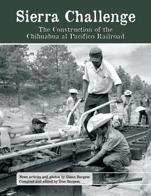 Sierra Challenge: Stavba železnice Chihuahua al Pacifico - Sierra Challenge: The Construction of the Chihuahua al Pacifico Railroad