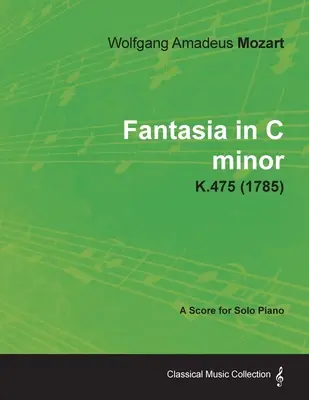 Fantazie c moll - partitura pro sólový klavír K.475 (1785) - Fantasia in C minor - A Score for Solo Piano K.475 (1785)