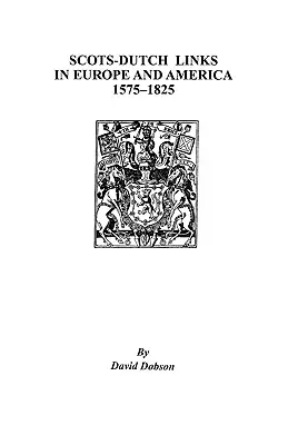 Skotsko-holandské vazby v Evropě a Americe, 1575-1825 - Scots-Dutch Links in Europe and America, 1575-1825