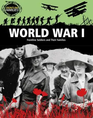 První světová válka: Vojáci na frontě a jejich rodiny - World War I: Frontline Soldiers and Their Families