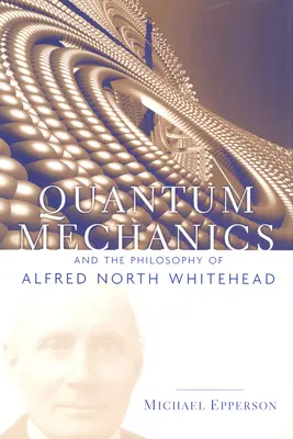 Kvantová mechanika a filozofie Alfreda Northa Whiteheada - Quantum Mechanics and the Philosophy of Alfred North Whitehead