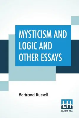 Mystika a logika a jiné eseje - Mysticism And Logic And Other Essays