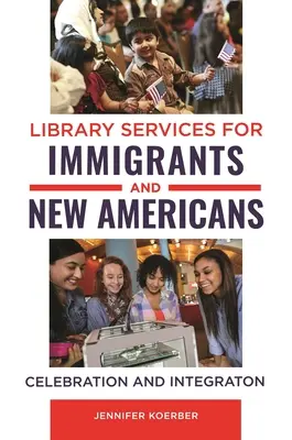 Služby knihoven pro přistěhovalce a nové Američany: Oslava a integrace - Library Services for Immigrants and New Americans: Celebration and Integration