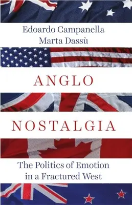 Anglo Nostalgie: Politika emocí na rozvráceném Západě - Anglo Nostalgia: The Politics of Emotion in a Fractured West