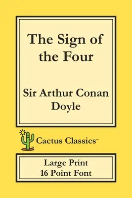Znamení čtyř (Cactus Classics Large Print): 16 Point Font; Large Text; Large Type - The Sign of the Four (Cactus Classics Large Print): 16 Point Font; Large Text; Large Type