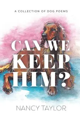 Můžeme si ho nechat? Sbírka psí poezie - Can We Keep Him?: A Collection of Dog Poetry
