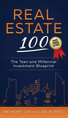 Real Estate 100: Investiční plán pro teenagery a mileniály - Real Estate 100: The Teen and Millennial Investment Blueprint