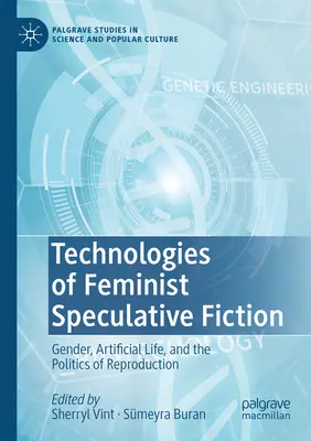 Technologie feministické spekulativní fikce: Gender, umělý život a politika reprodukce. - Technologies of Feminist Speculative Fiction: Gender, Artificial Life, and the Politics of Reproduction