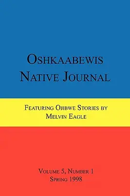 Oshkaabewis Native Journal (Roč. 5, č. 1) - Oshkaabewis Native Journal (Vol. 5, No. 1)