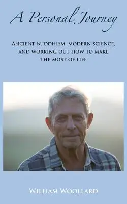 Osobní cesta: Jak si co nejlépe užít života? - A Personal Journey: Ancient Buddhism, Modern Science, and working out how to make the most of life
