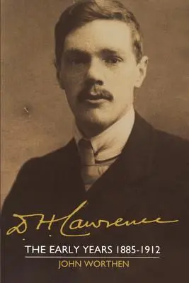 D. H. Lawrence: Raná léta 1885-1912: H. Lawrence: cambridgeský životopis D. H. Lawrence (The Cambridge Biography of D. H. Lawrence) - D. H. Lawrence: The Early Years 1885-1912: The Cambridge Biography of D. H. Lawrence