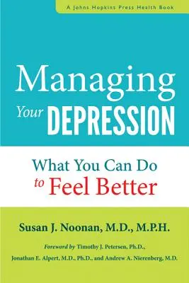Zvládání deprese: Co můžete udělat, abyste se cítili lépe hned teď - Managing Your Depression: What You Can Do to Feel Better Now