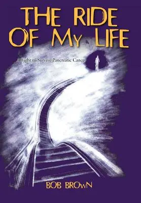 Jízda mého života: Boj o přežití rakoviny slinivky břišní: Jízda na koni. - The Ride Of My Life: A Fight to Survive Pancreatic Cancer