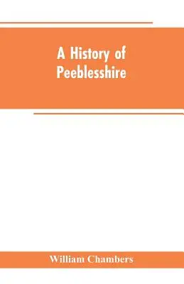 Historie hrabství Peeblesshire - A history of Peeblesshire