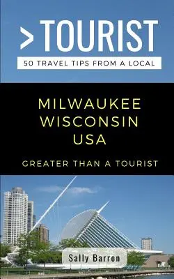 Více než turista - Milwaukee Wisconsin USA: 50 tipů na výlet od místních obyvatel - Greater Than a Tourist- Milwaukee Wisconsin USA: 50 Travel Tips from a Local
