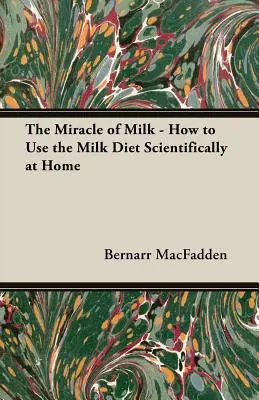 Zázrak mléka - Jak doma vědecky využívat mléčnou dietu - The Miracle of Milk - How to Use the Milk Diet Scientifically at Home
