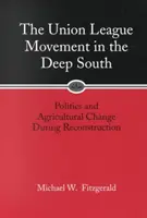 Hnutí Union League na hlubokém Jihu: Politika a změny v zemědělství během rekonstrukce - Union League Movement in the Deep South: Politics and Agricultural Change During Reconstruction