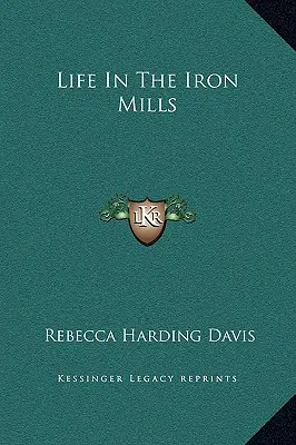 Život v železných mlýnech - Life In The Iron Mills