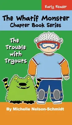 The Whatif Monster Chapter Book Series: Problémy se zkouškami - The Whatif Monster Chapter Book Series: The Trouble with Tryouts