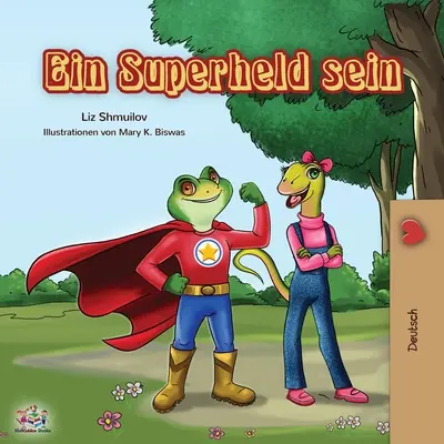 Ein Superheld sein: Být superhrdinou - německé vydání - Ein Superheld sein: Being a Superhero - German edition