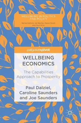 Ekonomika blahobytu: The Capabilities Approach to Prosperity (Přístup k prosperitě založený na schopnostech) - Wellbeing Economics: The Capabilities Approach to Prosperity