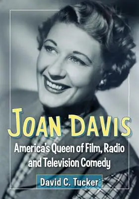 Joan Davisová: královna americké filmové, rozhlasové a televizní komedie - Joan Davis: America's Queen of Film, Radio and Television Comedy
