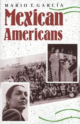 Mexičtí Američané: Vůdcovství, ideologie a identita v letech 1930-1960. - Mexican Americans: Leadership, Ideology, and Identity, 1930-1960