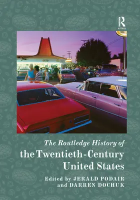 Routledge History of the Twentieth-Century United States (Dějiny Spojených států amerických ve dvacátém století) - The Routledge History of the Twentieth-Century United States