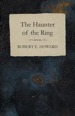 Strašidlo z prstenu (The Haunter of the Ring) - The Haunter of the Ring