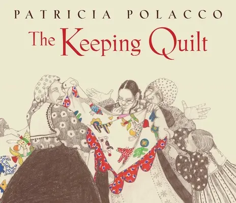 Chovatelská deka: Původní klasické vydání - The Keeping Quilt: The Original Classic Edition