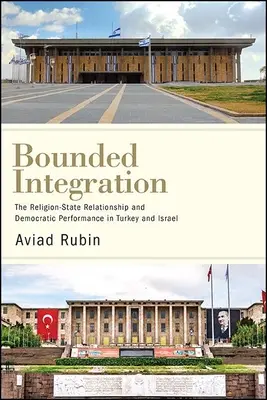 Omezená integrace: Vztah mezi náboženstvím a státem a demokratický výkon v Turecku a Izraeli - Bounded Integration: The Religion-State Relationship and Democratic Performance in Turkey and Israel