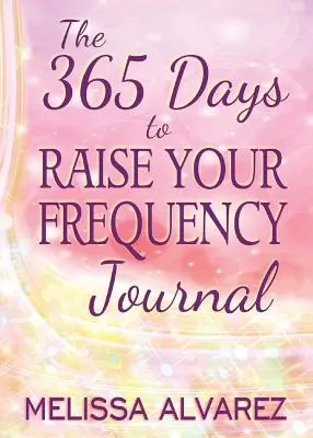Deník 365 dní ke zvýšení vaší frekvence - The 365 Days to Raise Your Frequency Journal