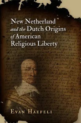 Nové Nizozemí a nizozemské počátky americké náboženské svobody - New Netherland and the Dutch Origins of American Religious Liberty
