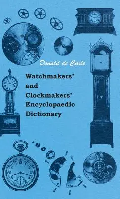 Encyklopedický slovník hodinářů a hodinářských mistrů - Watchmakers' and Clockmakers' Encyclopaedic Dictionary