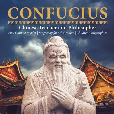 Konfucius čínský učitel a filozof První čínská čítanka životopis pro žáky 5. tříd Dětské životopisy - Confucius Chinese Teacher and Philosopher First Chinese Reader Biography for 5th Graders Children's Biographies
