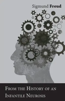 Z dějin dětské neurózy - klasický článek o psychoanalýze - From the History of an Infantile Neurosis - A Classic Article on Psychoanalysis