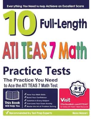 10 cvičných testů ATI TEAS 7 v plné délce z matematiky: Cvičení, které potřebujete k úspěšnému složení testu ATI TEAS 7 z matematiky. - 10 Full Length ATI TEAS 7 Math Practice Tests: The Practice You Need to Ace the ATI TEAS 7 Math Test