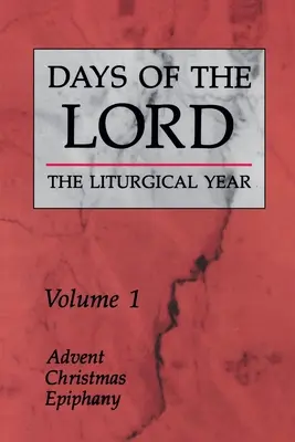 Dny Páně: Svazek 1: Advent, Vánoce, Zjevení Páně Svazek 1 - Days of the Lord: Volume 1: Advent, Christmas, Epiphany Volume 1