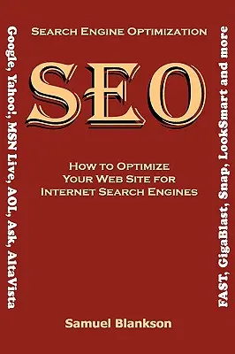 Optimalizace pro vyhledávače (SEO) Jak optimalizovat své webové stránky pro internetové vyhledávače (Google, Yahoo!, MSN Live, AOL, Ask, AltaVista, FAST, GigaBl. - Search Engine Optimization (SEO) How to Optimize Your Website for Internet Search Engines (Google, Yahoo!, MSN Live, AOL, Ask, AltaVista, FAST, GigaBl