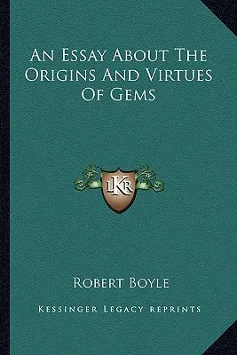 Esej o původu a ctnostech drahých kamenů - An Essay About The Origins And Virtues Of Gems