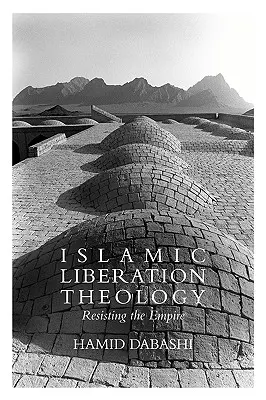 Islámská teologie osvobození: Odolávání impériu - Islamic Liberation Theology: Resisting the Empire